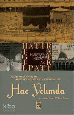 Hac Yolunda Kadirî Meşayihinden Mustafa Necati Akın Hac Günlüğü - 1