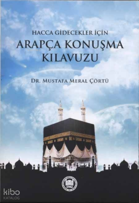 Hacca Ve Umreye Gidecekler İçin Arapça Konuşma Kılavuzu - M. Ü. İlahiyat Fakültesi Vakfı Yayınları (1)