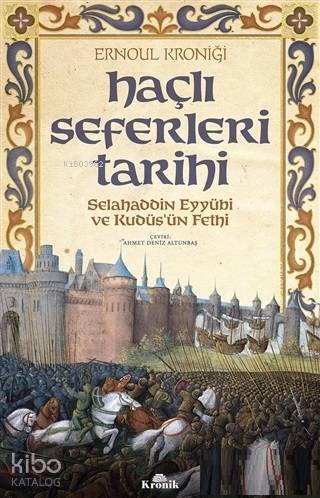 Haçlı Seferleri Tarihi Selahaddin Eyyübi ve Kudüsün Fethi - 1