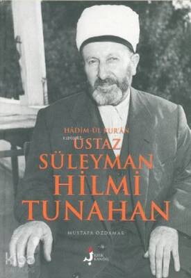 Hadim-ül Kuran Üstaz Süleyman Hilmi Tunahan - 1