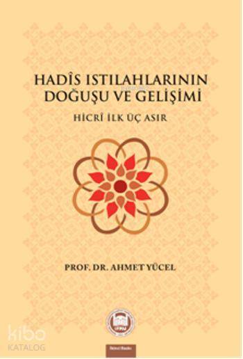 Hadis Istılahlarının Doğuşu ve Gelişimi Hicri İlk Üç Asır - 1