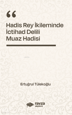 Hadis Rey İkliminde İctihad DeliliMuaz Hadisi - Ravza Yayınları