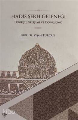 Hadis Şerh Geleneği Doğuşu Gelişimi ve Dönüşümü - 2