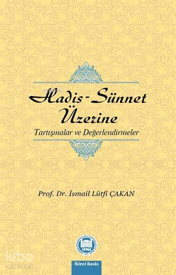 Hadis - Sünnet Üzerine Tartışmalar ve Değerlendirmeler - 2