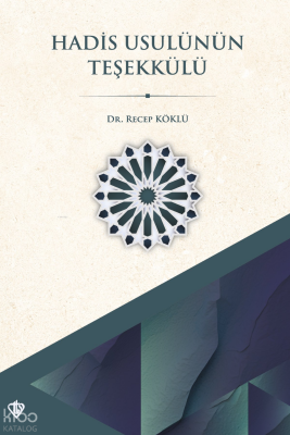 Hadis Usulünün Teşekkülü Metodolojik Sosyopolitik ve Sosyokültürel Bağlam - Türkiye Diyanet Vakfı Yayınları