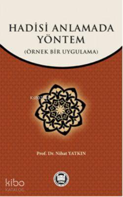 Hadisi Anlamada Yöntem Örnek Bir Uygulama - 2