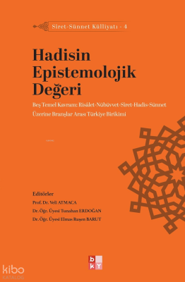 Hadisin Epistemolojik DeğeriSiret-Sünnet Külliyatı - 4 - Babıali Kültür Yayıncılığı