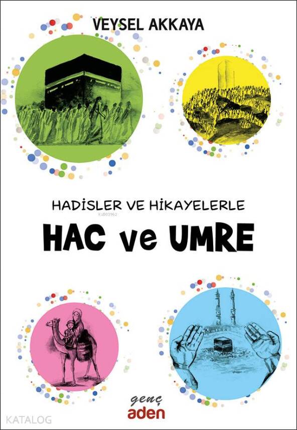 Hadisler ve Hikayelerle Hac ve Umre - 2