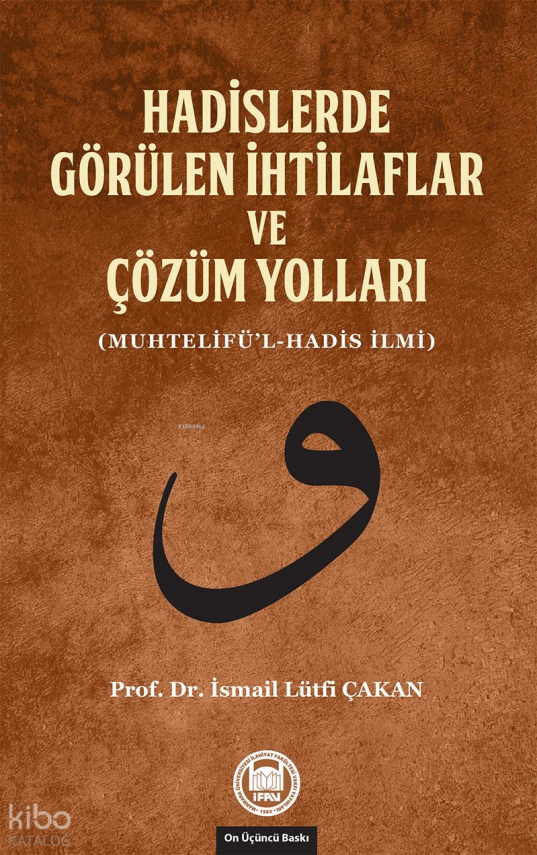 Hadislerde Görülen İhtilaflar ve Çözüm Yolları (Muhtelifül-Hadis İlmi) - 2