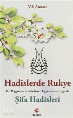 Hadislerde Rukye Şifa Hadisleri Hz. Peygamber ve Sahabenin Uygulamaları Işığında - 1