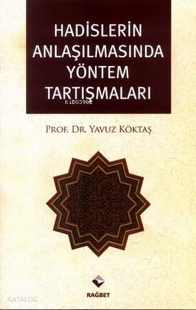 Hadislerin Anlaşılmasında Yöntem Tartışmaları - 2