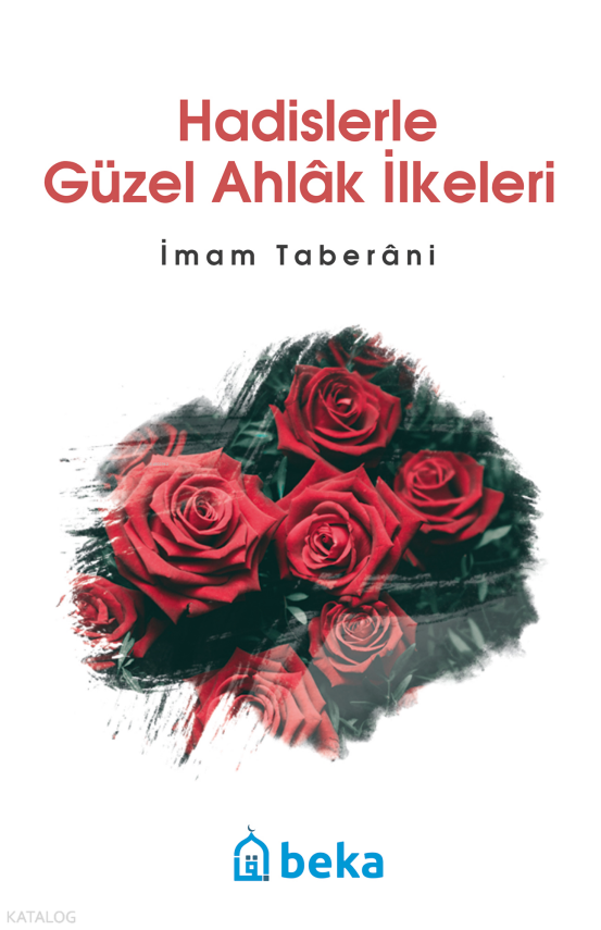 Hadislerle Güzel Ahlak İlkeleri - 1