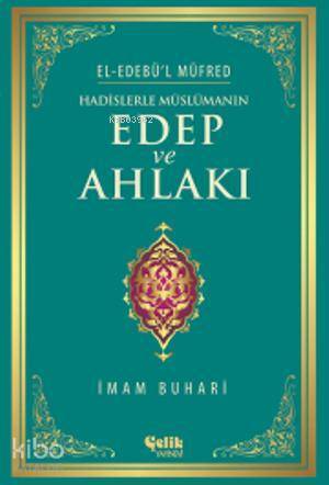 Hadislerle Müslümanın Edep ve Ahlakı - El-Edebül Müfred - 2