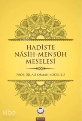 Hadiste Nâsih Mensûh Meselesi - M. Ü. İlahiyat Fakültesi Vakfı Yayınları