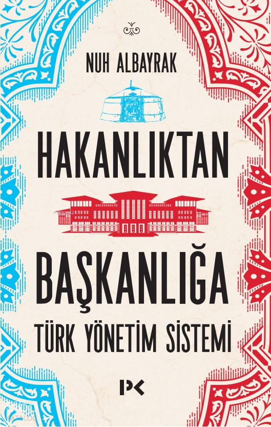 Hakanlıktan Başkanlığa Türk Yönetim Sistemi - 1