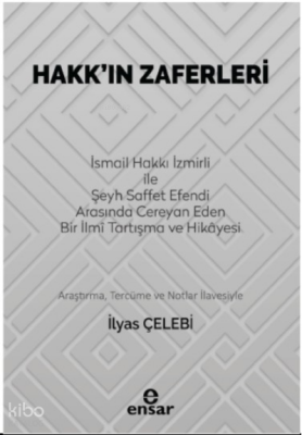 Hakk’ın Zaferleri(İsmail Hakkı İzmirli İle Şeyh Saffet Efendi Arasında Cereyan Eden Bir İlmi Tartışma ve Hikayesi) - 1