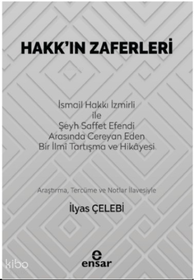 Hakk’ın Zaferleri(İsmail Hakkı İzmirli İle Şeyh Saffet Efendi Arasında Cereyan Eden Bir İlmi Tartışma ve Hikayesi) - 2