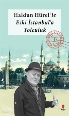 Haldun Hürelle Eski İstanbula Yolculuk Bir İstanbul Kültürü Kitabı 9 - 1