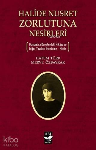 Halide Nusret Zorlutuna Nesirleri Osmanlıca Dergilerdeki Hikaye ve Diğer Yazıları İnceleme - Metin - 1