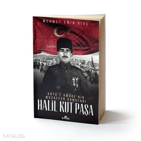 Halil Kut Paşa - Kutül Amarenin Muzaffer Komutanı - 1