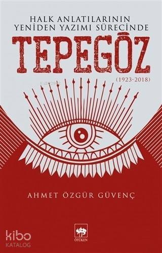 Halk Anlatılarının Yeniden Yazımı Sürecinde Tepegöz (1923-2018) - 1