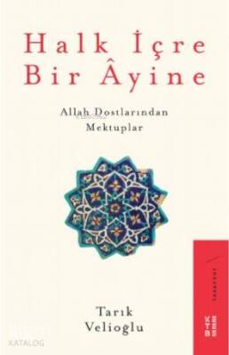 Halk İçre Bir Âyine Allah Dostlarından Mektuplar - Ketebe Yayınları