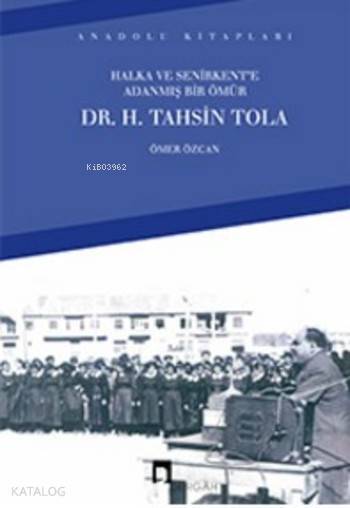 Halka ve Senirkente Adanmış Bir Ömür Dr. H. Tahsin Tola - 1