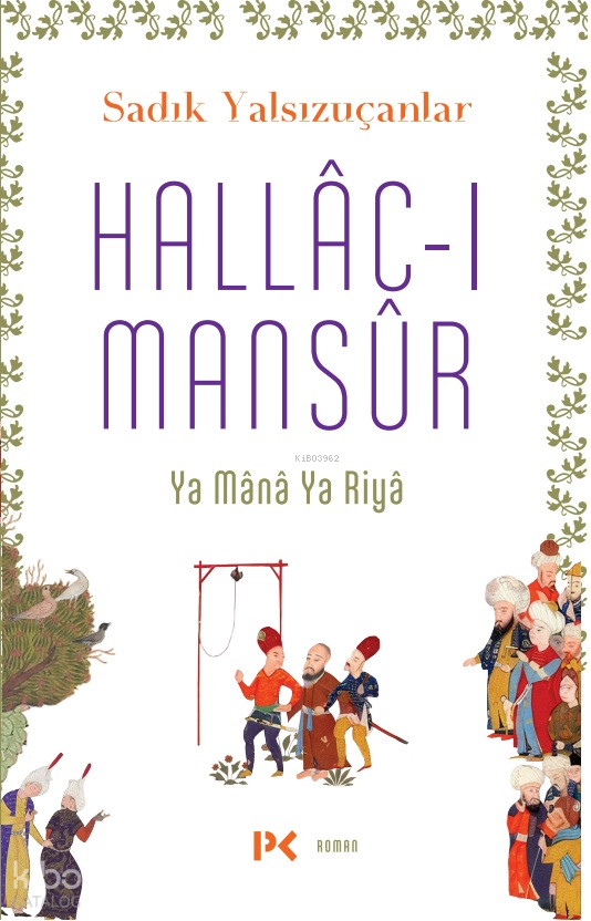 Hallâc-ı Mansûr Ya Mânâ Ya Riyâ - 1