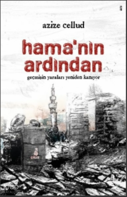 Hama’nın ArdındanGeçmişin Yaraları Yeniden Kanıyor - 1