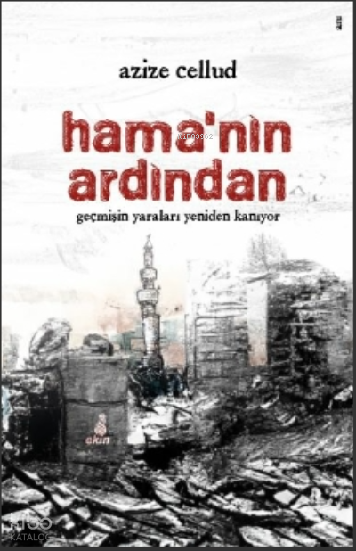 Hama’nın ArdındanGeçmişin Yaraları Yeniden Kanıyor - 1