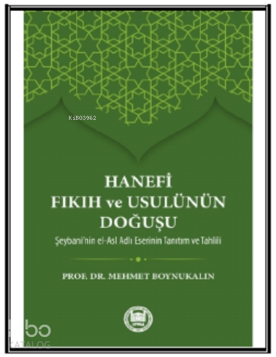 Hanefi Fıkıh ve Usulünün Doğuşu Hz. Peygamberin İslamı bir inanç ve hayat nizamı olarak insanlığa tebliğ edip yaşantısıyla örnek b - 1