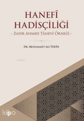 Hanefi Hadisçiliği Zafer Ahmed Tanevi Örneği - Türkiye Diyanet Vakfı Yayınları