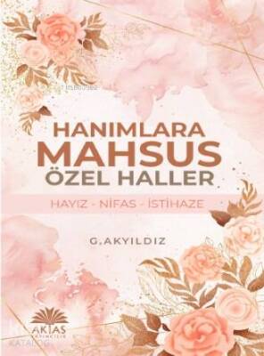Hanımlara Mahsus Özel Haller Hayız - Nifas - İstihaze - Aktaş Yayıncılık