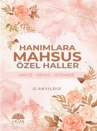 Hanımlara Mahsus Özel Haller Hayız - Nifas - İstihaze - 1