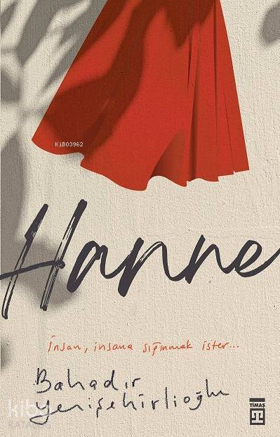 Hanne İnsan, İnsana Sığınmak İster... - 2