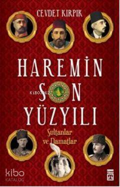 Haremin Son Yüzyılı Sultanlar ve Damatlar - 1