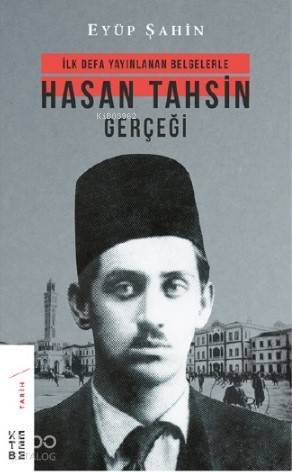Hasan Tahsin Gerçeği İlk defa yayınlanan belgelerle - 2