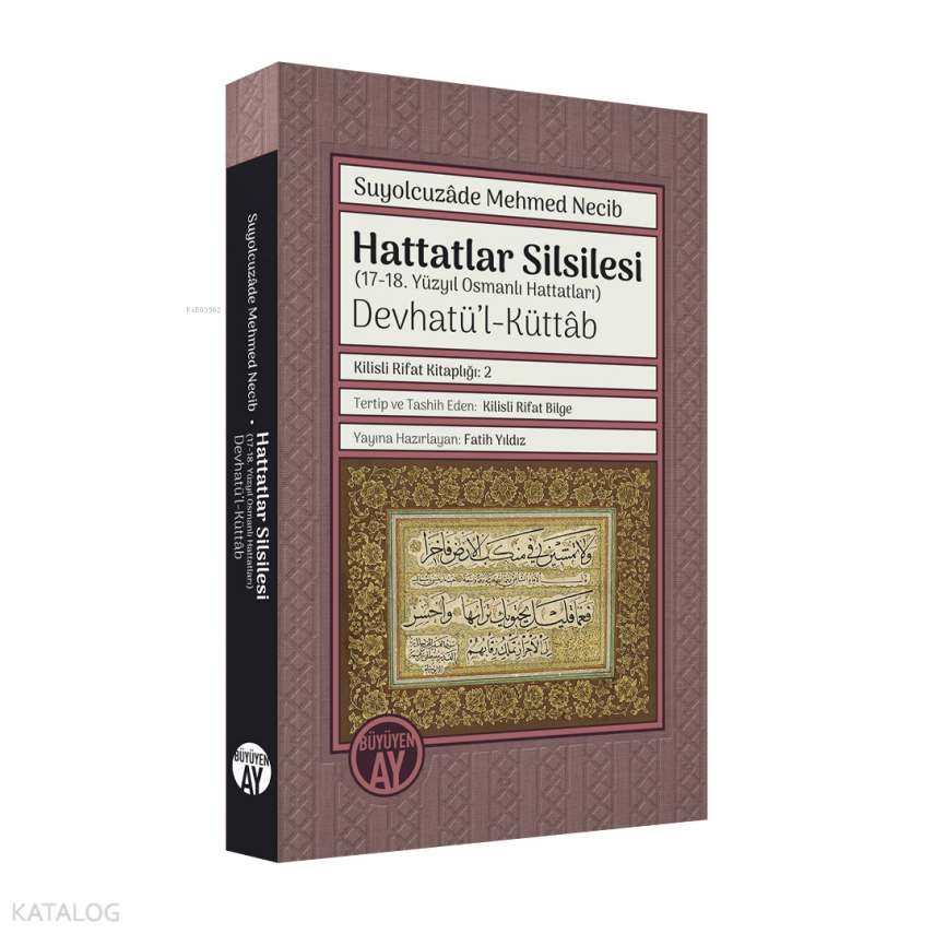 Hattatlar Silsilesi - (17-18. Yüzyıl Osmanlı Hattatları) Devhatü’l-Küttâb Renkli Hat Örnekleriyle - 1