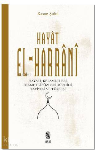 Hayat El-Harrani Hayatı,Kerametleri, Hikmetli Sözleri, Mescidi, zaviyesi ve türbesi - 1