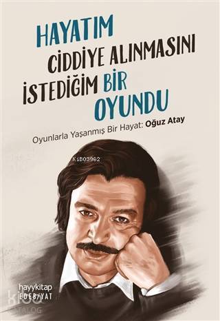 Hayatım Ciddiye Alınmasını İstediğim Bir Oyundu Oyunlarla Yaşanmış Bir Hayat Oğuz Atay - 1