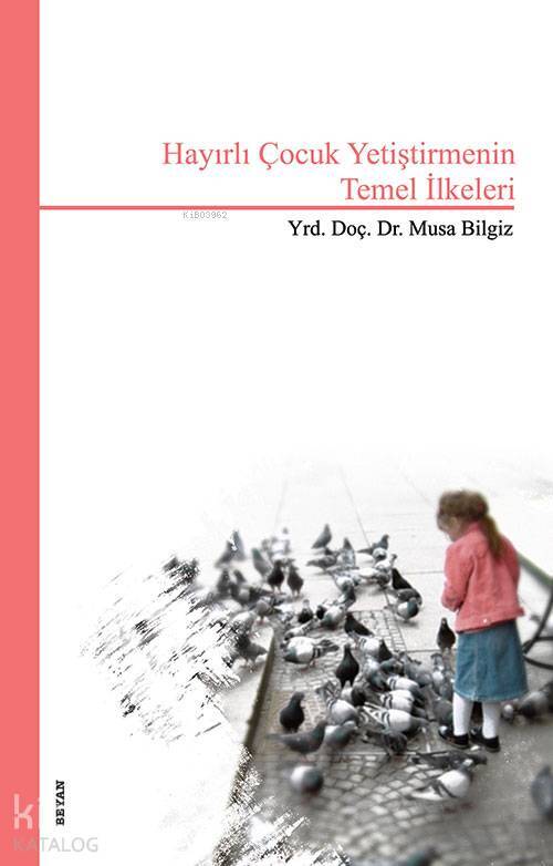 Hayırlı Çocuk Yetiştirmenin Temel İlkeleri - 2