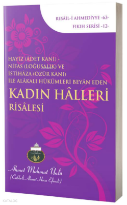 Hayız (Adet Kanı) - Nifas (Loğusalık) ve İstihaza (Özür Kanı) ile Alakalı Hükümleri Beyan Eden Kadın Halleri Risalesi - Lalegül Yayınları