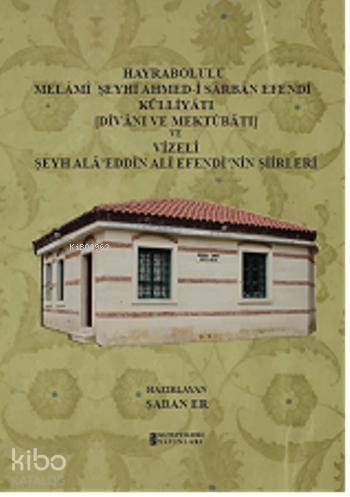 Hayrabolulu Melami Şeyhi Ahmed-i Sarban Efendi Külliyatı ve Vizeli Şeyh Alaeddin Ali Efendinin Şii - 1