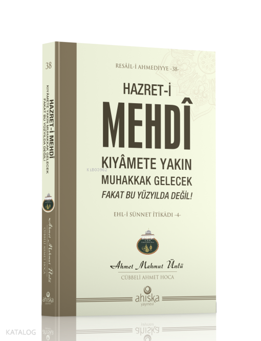 Hazret-i Mehdi Kıyâmet Yakın Muhakkak Gelecek Fakat Bu Yüzyılda Değil - 1