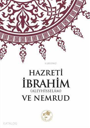 Hazreti İbrahim (Aleyhisselâm) ve Nemrud - 1