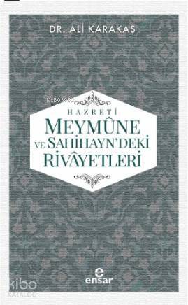 Hazreti Meymûne ve Sahihayn deki Rivayetler - 1