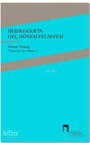 Heideggerin Geç Dönem Felsefesi - 2