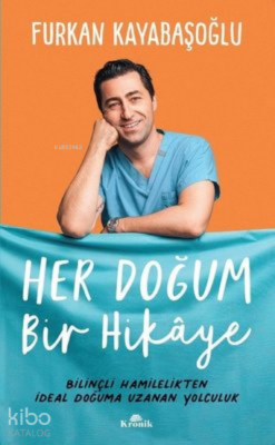 Her Doğum Bir Hikaye Bilinçli Hamilelikten İdeal Doğuma Uzanan Yolculuk - 2