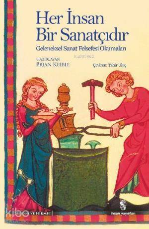 Her İnsan Bir Sanatçıdır Geleneksel Sanat Felsefesi Okumaları - 1