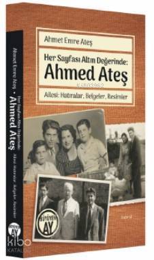 Her Sayfası Altın Değerinde Ahmed Ateş Ailesi Hatıralar, Belgeler, Resimler - 2